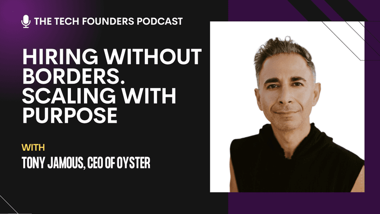 The Tech Founders Podcast #15 - Tony Jamous, CEO of Oyster